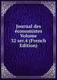 Journal des economistes Volume 32 ser.4 (French Edition), 