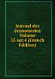 Journal des economistes Volume 35 ser.4 (French Edition), 