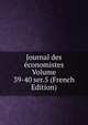 Journal des economistes Volume 39-40 ser.5 (French Edition), 