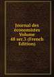 Journal des economistes Volume 48 ser.3 (French Edition), 