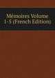 Memoires Volume 1-5 (French Edition), 