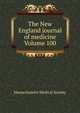 The New England journal of medicine Volume 100, Massachusetts Medical Society 