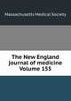 The New England journal of medicine Volume 155, Massachusetts Medical Society 