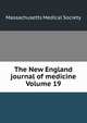 The New England journal of medicine Volume 19, Massachusetts Medical Society 