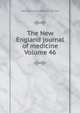 The New England journal of medicine Volume 46, Massachusetts Medical Society 