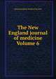 The New England journal of medicine Volume 6, Massachusetts Medical Society 
