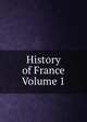 History of France Volume 1, 