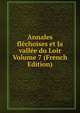 Annales flechoises et la vallee du Loir Volume 7 (French Edition), 