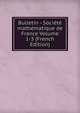 Bulletin - Societe mathematique de France Volume 1-3 (French Edition), 
