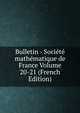 Bulletin - Societe mathematique de France Volume 20-21 (French Edition), 