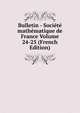 Bulletin - Societe mathematique de France Volume 24-25 (French Edition), 