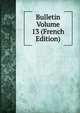Bulletin Volume 13 (French Edition), 