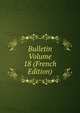 Bulletin Volume 18 (French Edition), 