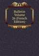 Bulletin Volume 26 (French Edition), 