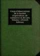 Corps d'observations de la Soci?t? d'agriculture, de commerce & des arts Volume 1 (French Edition), 