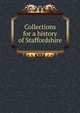Collections for a history of Staffordshire, 