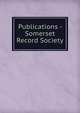 Publications - Somerset Record Society, 