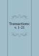 Transactions: v. 1-21, 