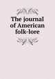 The journal of American folk-lore, 