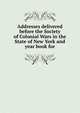 Addresses delivered before the Society of Colonial Wars in the State of New York and year book for, 