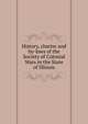 History, charter and by-laws of the Society of Colonial Wars in the State of Illinois, 