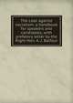 The case against socialism; a handbook for speakers and candidates, with prefatory letter by the Right Hon. A. J. Balfour, 