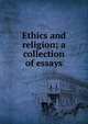 Ethics and religion; a collection of essays, 