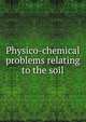 Physico-chemical problems relating to the soil, 