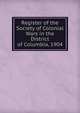 Register of the Society of Colonial Wars in the District of Columbia, 1904, 