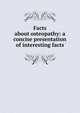 Facts about osteopathy: a concise presentation of interesting facts, 