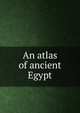 An atlas of ancient Egypt, 