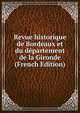 Revue historique de Bordeaux et du departement de la Gironde (French Edition), 