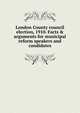 London County council election, 1910. Facts & arguments for municipal reform speakers and candidates, 