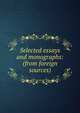 Selected essays and monographs: (from foreign sources), 