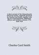 A short account of the Massachusetts historical society, originally prepared by Charles Card Smith, together with the act of incorporation, additional . officers and members. January 1791-June 1918, Charles Card Smith 