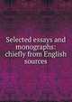Selected essays and monographs: chiefly from English sources, 