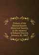 Tribute of the Massachusetts Historical Society, to the memory of Edward Everett, January 30, 1865, 