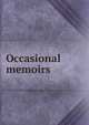 Occasional memoirs, 