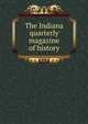 The Indiana quarterly magazine of history, 