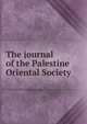 The journal of the Palestine Oriental Society, 