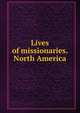 Lives of missionaries. North America, 