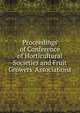 Proceedings of Conference of Horticultural Societies and Fruit Growers' Associations, 