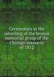 Ceremonies at the unveiling of the bronze memorial group of the Chicago massacre of 1812, 