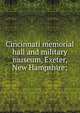 Cincinnati memorial hall and military museum, Exeter, New Hampshire;, 