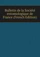 Bulletin de la Societe entomologique de France (French Edition), 