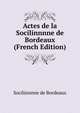 Actes de la Socilinnnne de Bordeaux (French Edition), Socilinnnne de Bordeaux 