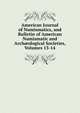 American Journal of Numismatics, and Bulletin of American Numismatic and Arch?ological Societies, Volumes 13-14, 