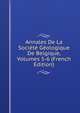 Annales De La Societe Geologique De Belgique, Volumes 5-6 (French Edition), 