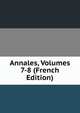 Annales, Volumes 7-8 (French Edition), 