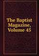 The Baptist Magazine, Volume 45, 
